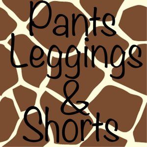 Pants, Leggings and Shorts